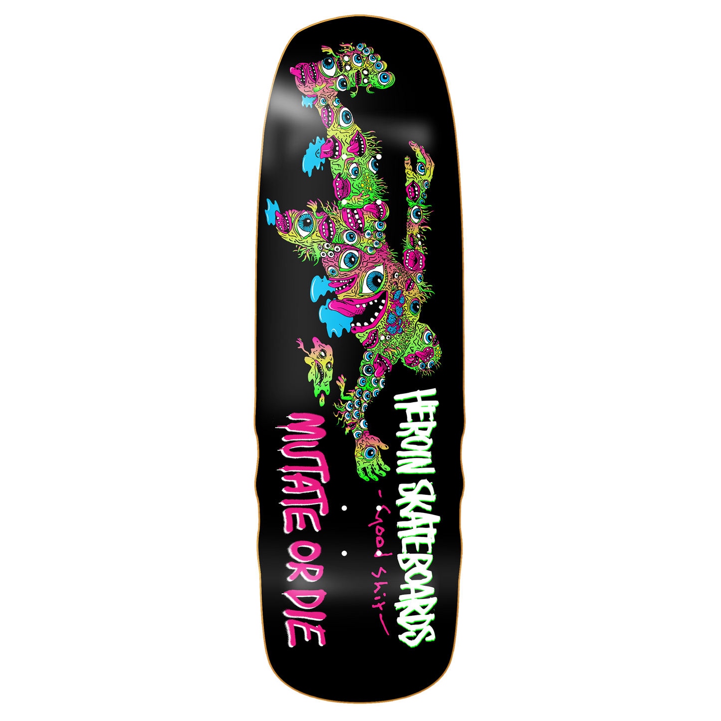 Heroin Good Shit Mutated Deck 9.75"